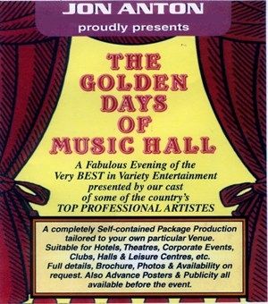 Jon Anton proudly presents - The Golden Days of Music Hall.